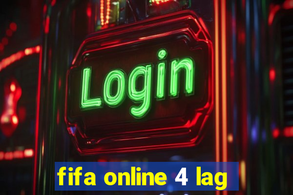 fifa online 4 lag