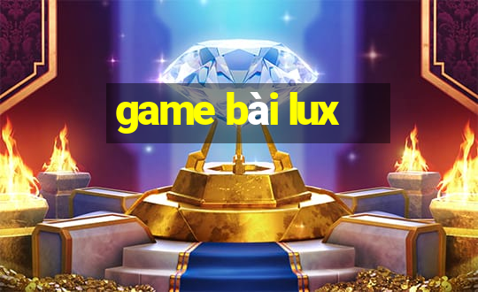 game bài lux