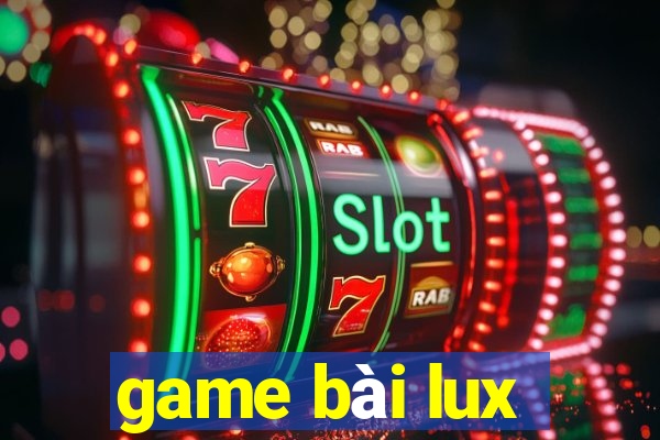 game bài lux