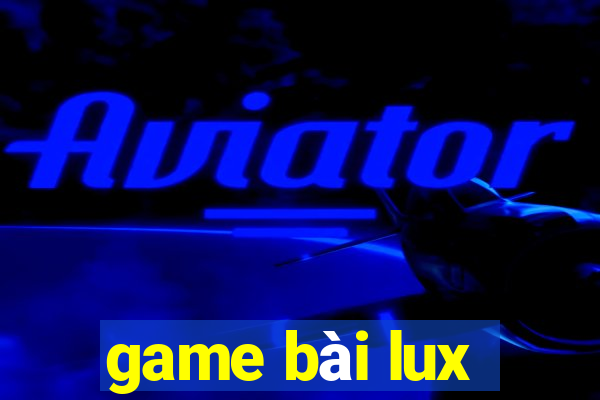 game bài lux