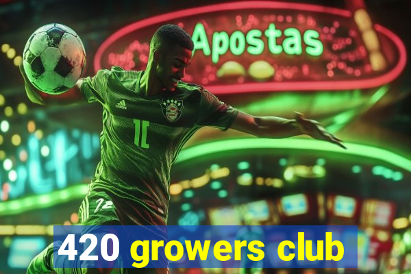 420 growers club