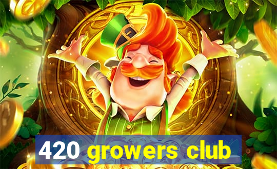 420 growers club