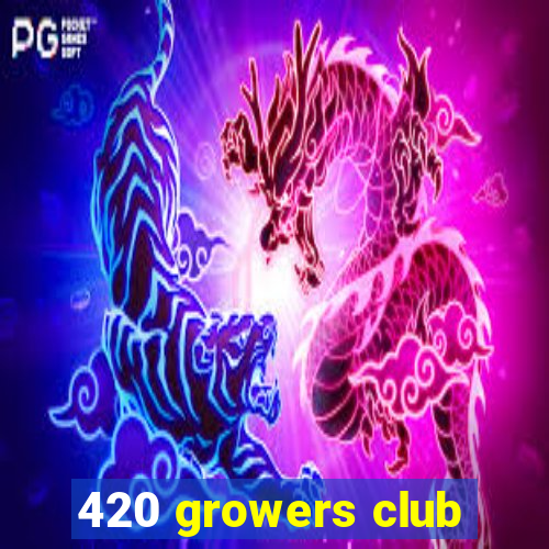 420 growers club