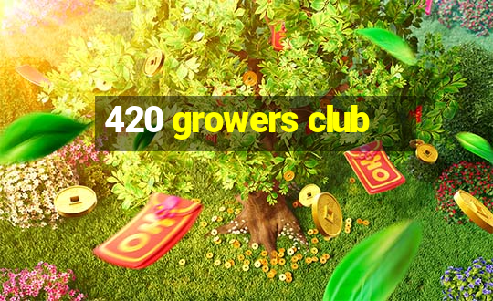 420 growers club