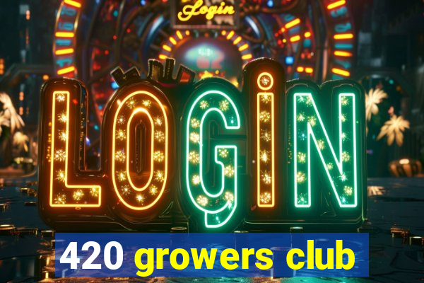 420 growers club