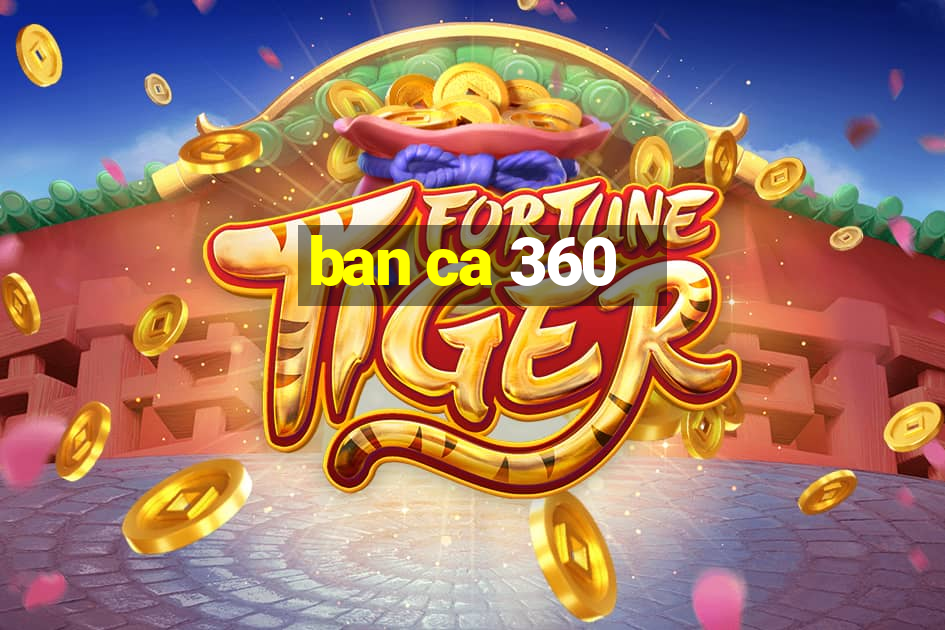 ban ca 360