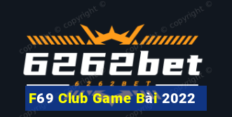 F69 Club Game Bài 2022