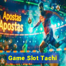 Game Slot Tachi