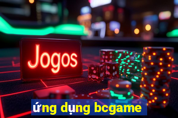 ứng dụng bcgame