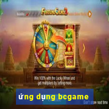 ứng dụng bcgame