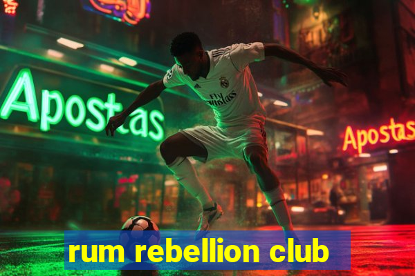 rum rebellion club