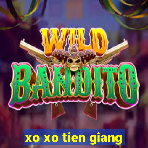 xo xo tien giang