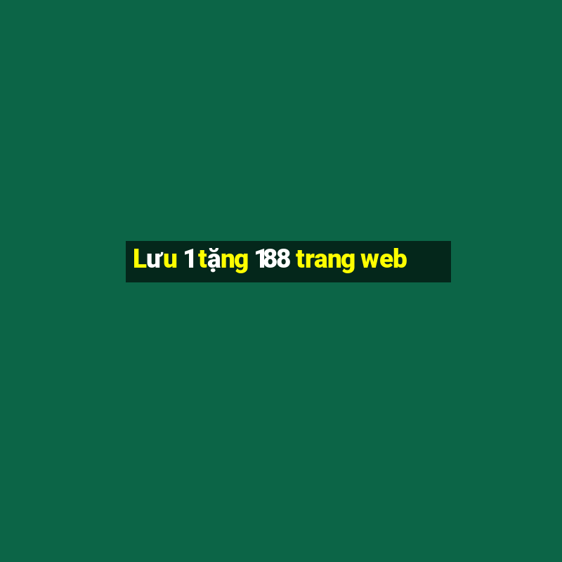 Lưu 1 tặng 188 trang web