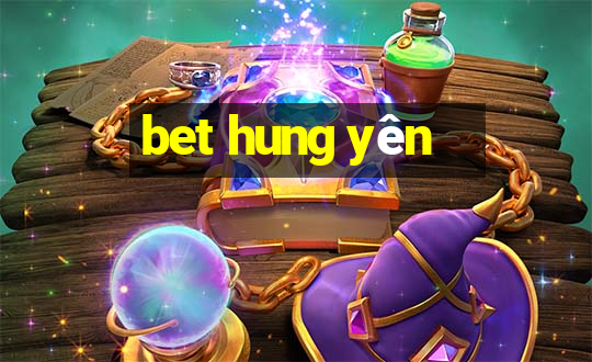 bet hung yen