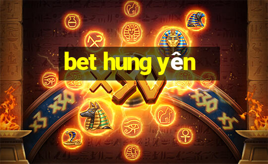 bet hung yen