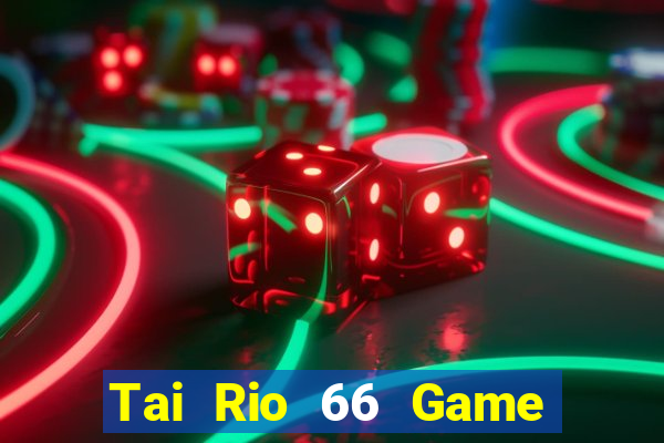 Tai Rio 66 Game Bài Live