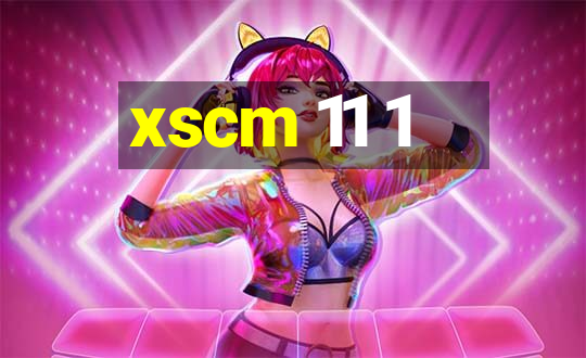 xscm 11 1