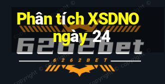 Phân tích XSDNO ngày 24