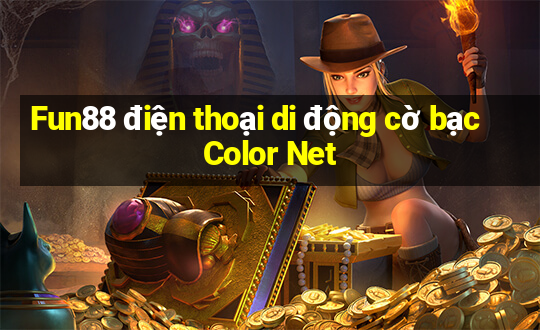 Fun88 điện thoại di động cờ bạc Color Net