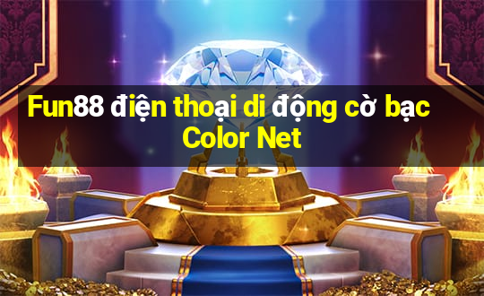 Fun88 điện thoại di động cờ bạc Color Net