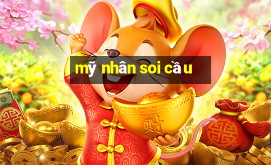 mỹ nhân soi cầu