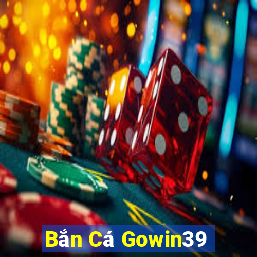 Bắn Cá Gowin39