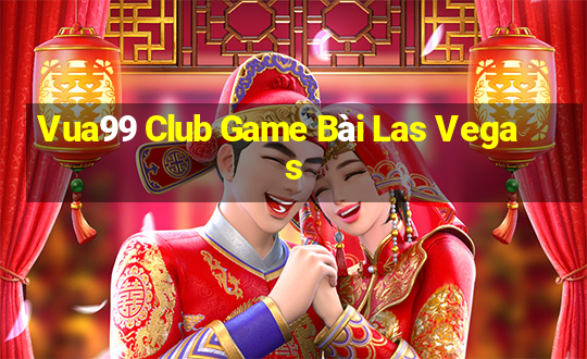 Vua99 Club Game Bài Las Vegas