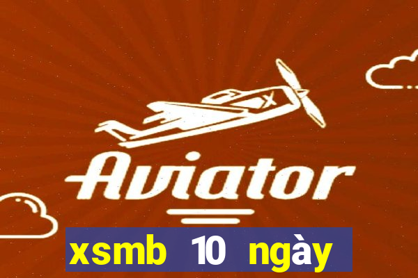 xsmb 10 ngày gần nhất