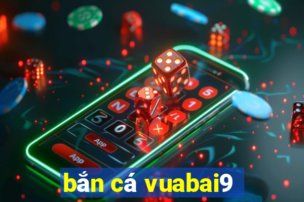 bắn cá vuabai9