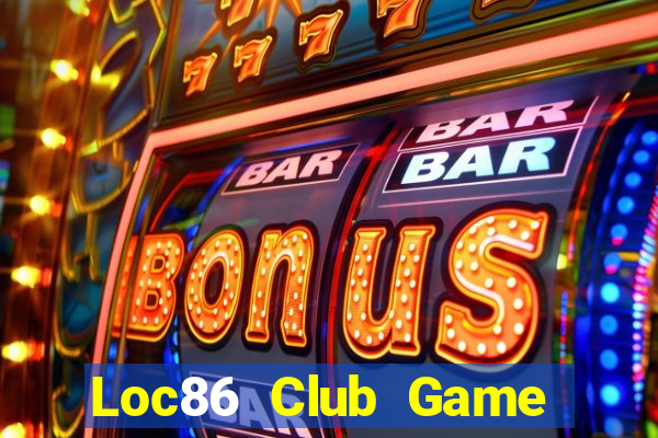 Loc86 Club Game Bài Bốc Club