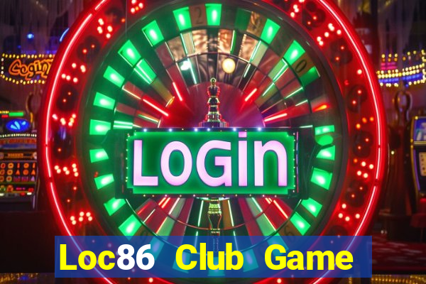 Loc86 Club Game Bài Bốc Club