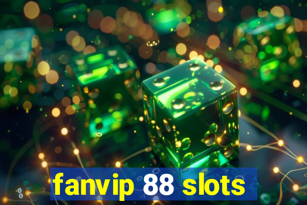 fanvip 88 slots