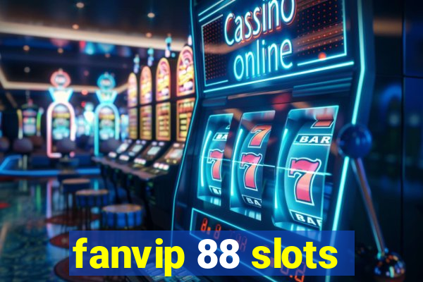 fanvip 88 slots