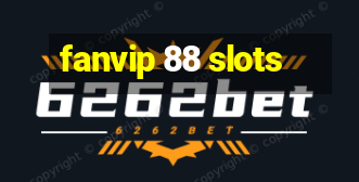 fanvip 88 slots