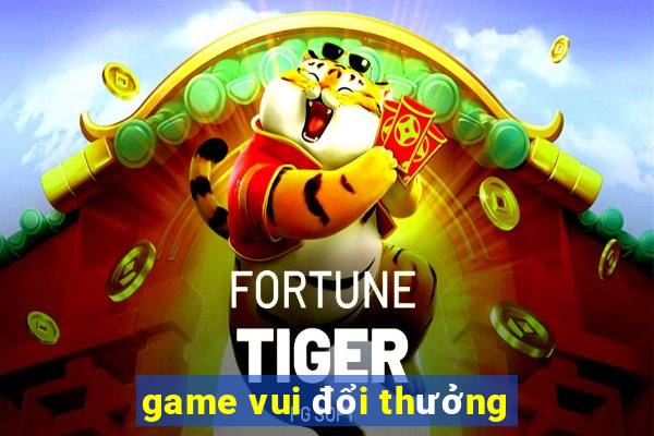 game vui đổi thưởng