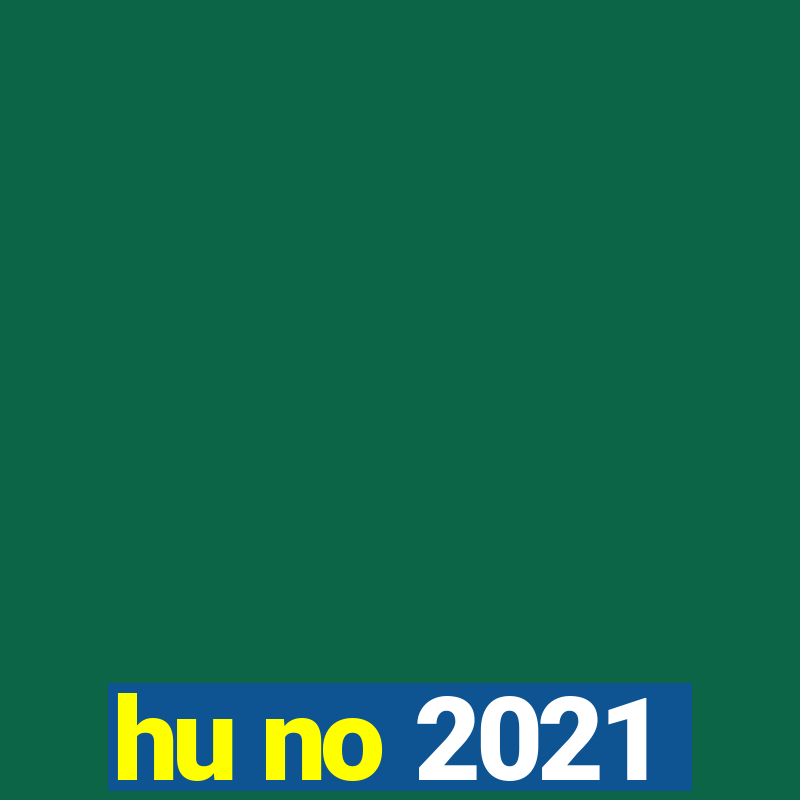 hu no 2021