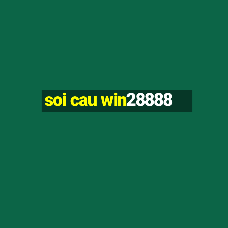 soi cau win28888