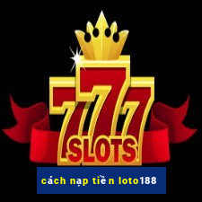 cách nạp tiền loto188