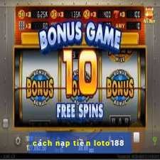 cách nạp tiền loto188