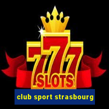 club sport strasbourg