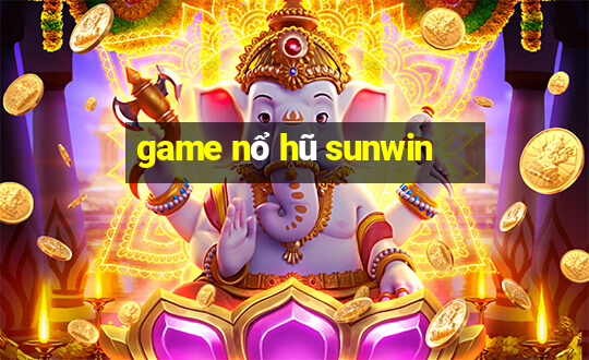 game nổ hũ sunwin