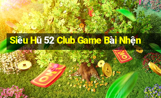 Siêu Hũ 52 Club Game Bài Nhện