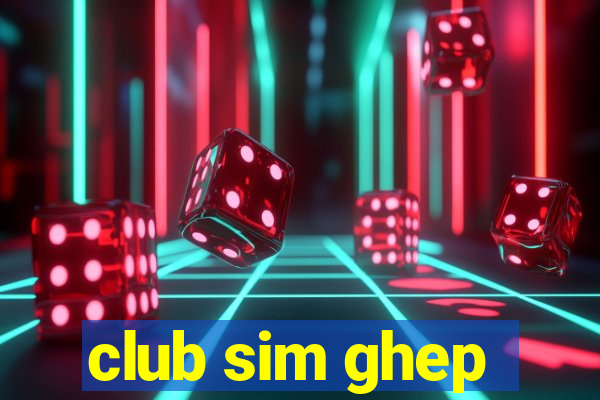 club sim ghep