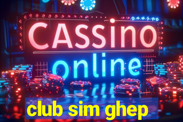 club sim ghep