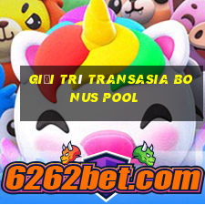 Giải trí TransAsia Bonus Pool