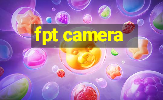 fpt camera