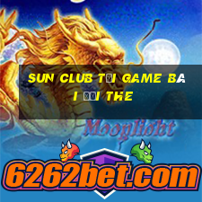 Sun Club Tại Game Bài Đổi The