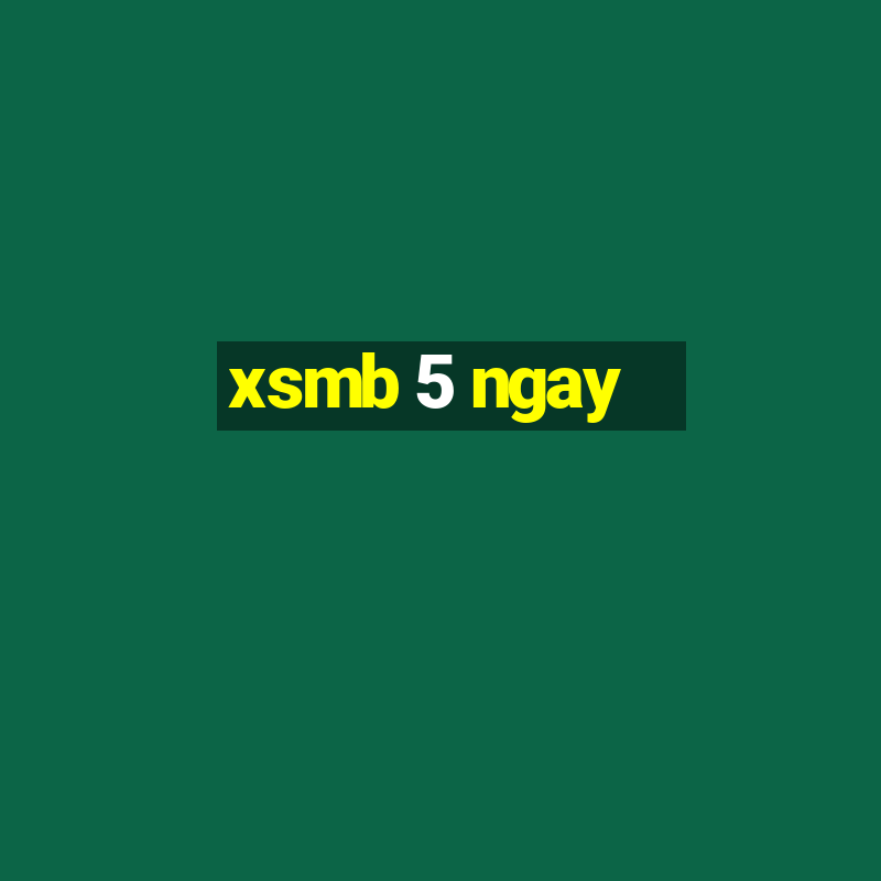 xsmb 5 ngay