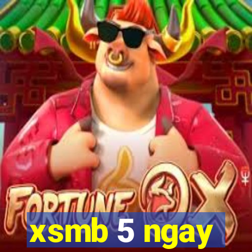 xsmb 5 ngay