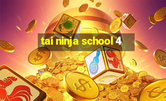 tai ninja school 4